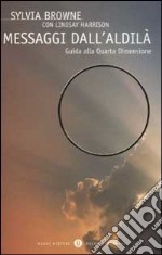 Messaggi dall'aldilà. Guida alla quarta dimensione libro