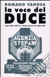 La voce del Duce. L'agenzia Stefani: l'arma segreta di Mussolini libro