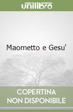 Maometto e Gesu' libro