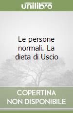 Le persone normali. La dieta di Uscio libro