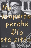 Ho scoperto perché Dio sta zitto libro