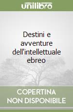 Destini e avventure dell'intellettuale ebreo libro