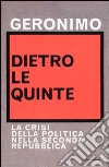 Dietro le quinte. La crisi della politica nella Seconda Repubblica libro