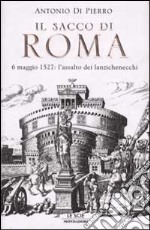 Il sacco di Roma. 6 maggio 1527: l'assalto dei lanzichenecchi libro