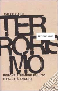 Terrorismo. Perché ha sempre fallito e fallirà ancora