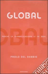 Global. Perché la globalizzazione ci fa bene libro