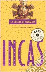 Incas. La scelta di Anamaya libro