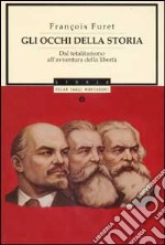 Gli occhi della storia. Dal totalitarismo all'avventura della libertà libro