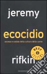 Ecocidio. Ascesa e caduta della cultura della carne libro