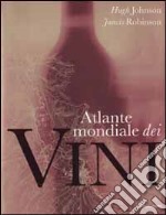 Atlante mondiale dei vini. Ediz. illustrata