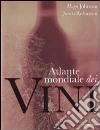 Atlante mondiale dei vini. Ediz. illustrata libro