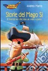 Storie del Mago Sì. Il bambino che era un vero uomo libro