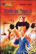 Storie del Mago Sì. La bambina che diceva sempre no libro