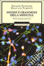 Miserie e grandezze della medicina. Verità, illusioni, speranze