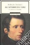 All'apparir del vero. Vita di Giacomo Leopardi libro