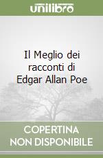 Il Meglio dei racconti di Edgar Allan Poe libro