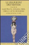 Le religioni dei misteri. Vol. 2: Samotracia, Andania, Iside, Cibele e Attis, Mitraismo libro di Scarpi P. (cur.)