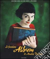 Il favoloso album di Amélie Poulain libro