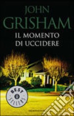 Il momento di uccidere libro