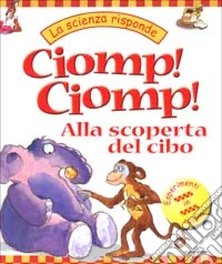 Ciomp! Ciomp! Alla scoperta del cibo libro