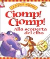 Ciomp! Ciomp! Alla scoperta del cibo libro di Lobb Janice