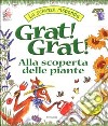 Grat! Grat! Alla scoperta delle piante libro