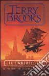 Il labirinto. Il viaggio della Jerle Shannara libro