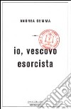 Io; vescovo esorcista libro