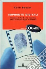 Impronte digitali. Scotland Yard e la nascita della criminologia moderna libro