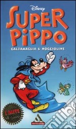 Super Pippo. Calzamaglia e noccioline libro