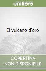 Il vulcano d'oro libro