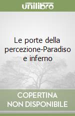 Le porte della percezione-Paradiso e inferno libro