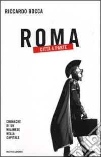 Roma città a parte. Cronache di un milanese nella capitale libro