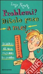 Problemi? Ditelo pure a me! Diario di una ragazzina in gamba libro