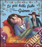 Le più belle fiabe di Jacob e Wilhelm Grimm libro