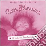 Cara Mamma. Ti voglio un bene bestiale. Ediz. illustrata libro