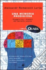 Una memoria prodigiosa. Viaggio tra i misteri del cervello umano libro