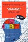 Una memoria prodigiosa. Viaggio tra i misteri del cervello umano libro