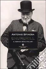 Churchill. Il nemico degli italiani libro