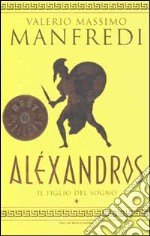 Aléxandros. Vol. 1: Il figlio del sogno libro