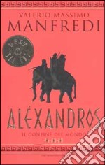 Aléxandros. Vol. 3: Il confine del mondo libro