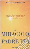 Il miracolo di Padre Pio libro