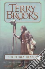 L'ultima magia. Il viaggo della Jerle Shannara 3 libro