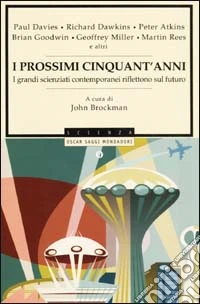 I prossimi cinquant'anni. I grandi scienziati contemporanei riflettono sul futuro libro