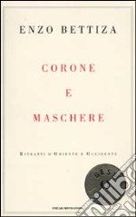 Corone e maschere. Ritratti d'Oriente e Occidente libro