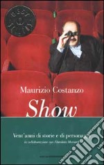 Show. Vent'anni di storie e di personaggi libro