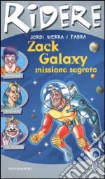 Zack Galaxy: missione segreta libro