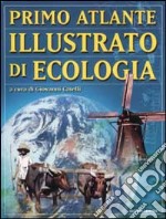 Primo atlante illustrato di ecologia libro