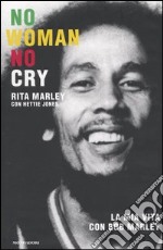 No Woman No Cry. La mia vita con Bob Marley libro