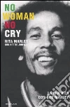 No Woman No Cry. La mia vita con Bob Marley libro